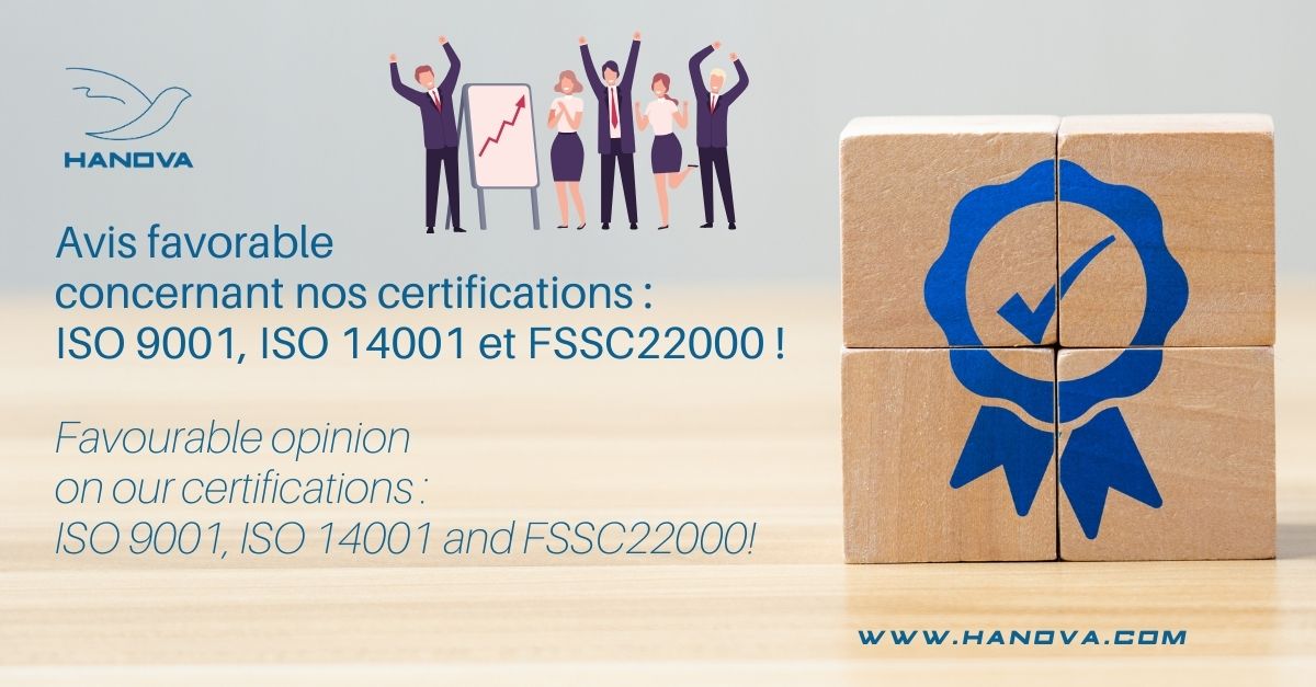 Notre entreprise HANOVA a récemment reçu une nouvelle fois un avis favorable concernant nos certifications ISO 9001, ISO 14001 et FSSC22000 !